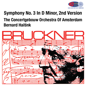 Bruckner Symphony No. 3 In D Minor - (2nd Version, 1878) - Bernard Haitink, The Concertgebouw Orchestra Of Amsterdam