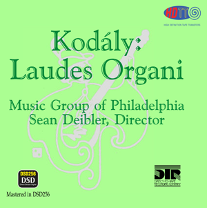 Kodaly Laudes Organi - Music Group of Philadelphia - Sean Deibler, Director - DTR  - Pure DSD